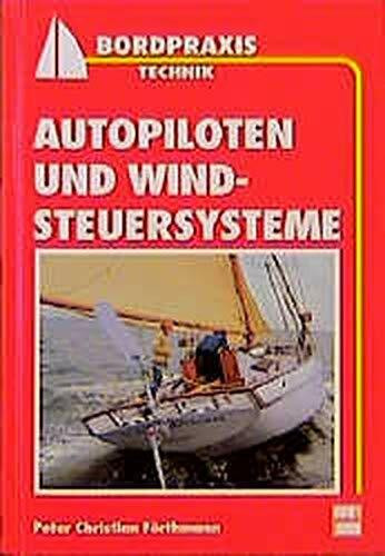 Autopiloten und Windsteuersysteme (Bordpraxis Nautik)