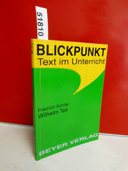 Schiller,Friedrich - Wilhelm Tell: Kommentare, Diskussionsaspekte und Anregungen für produktionsorientiertes Lesen in der Sekundarstufe I: Kommentare, ... II (Blickpunkt - Text und Unterricht)
