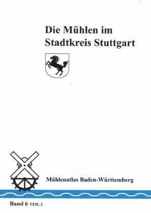 Die Mühlen im Stadtkreis Stuttgart.Tl.2: Darstellung unf Katalog