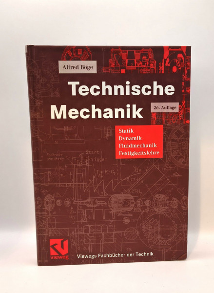 Technische Mechanik: Statik - Dynamik - Fluidmechanik - Festigkeitslehre (Viewegs Fachbücher der Technik)