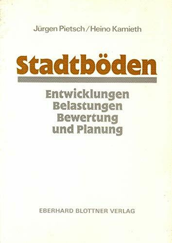 Stadtböden: Entwicklungen, Belastungen, Bewertung und Planung
