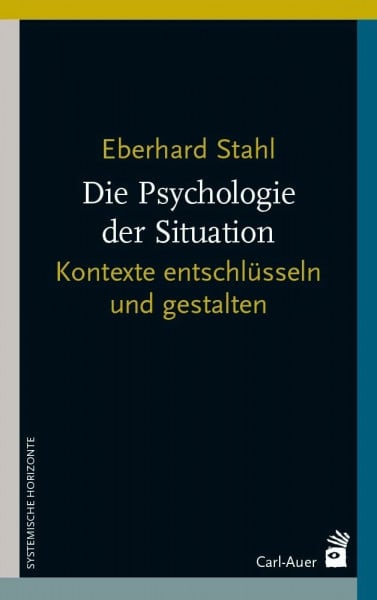Die Psychologie der Situation: Kontexte entschlüsseln und gestalten (Systemische Horizonte)