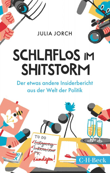 Schlaflos im Shitstorm: Der etwas andere Insiderbericht aus der Welt der Politik (Beck Paperback)