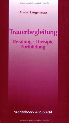 Trauerbegleitung: Beratung – Therapie – Fortbildung (Kleine Reihe V & R)