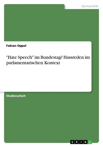 "Hate Speech" im Bundestag? Hassreden im parlamentarischen Kontext