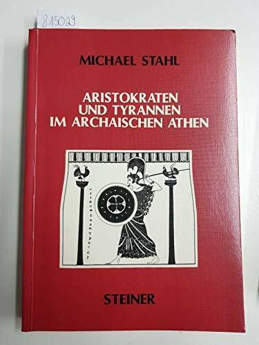 Aristokraten und Tyrannen im archaischen Athen