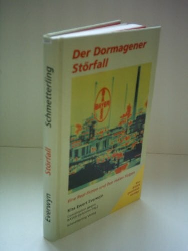 Der Dormagener Störfall. Eine Legende: Eine Real-Fiction und ihre realen Folgen: Eine Legende. Eine Real-Fiction und ihre realen Folgen. Hrsg.: Coordination gegen BAYER-Gefahren