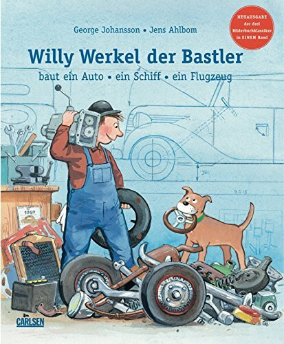 Willy Werkel, der Bastler, baut ein Auto, ein Schiff, ein Flugzeug: Drei in einem Band