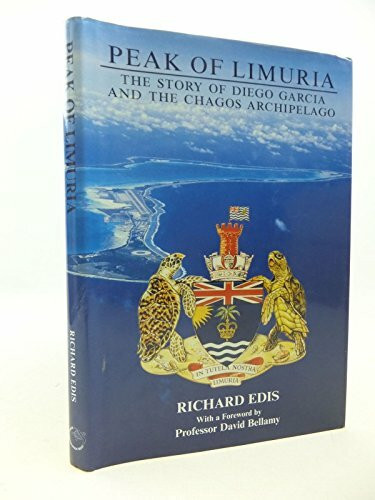 Peak of Limuria: The Story of Diego Garcia and the Chagos Archipelago