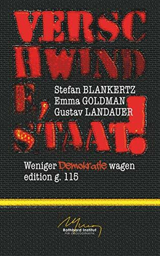Verschwinde, Staat!: Weniger Demokratie wagen