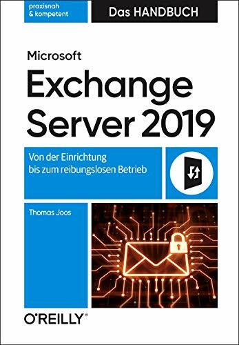 Microsoft Exchange Server 2019 – Das Handbuch: Von der Einrichtung bis zum reibungslosen Betrieb