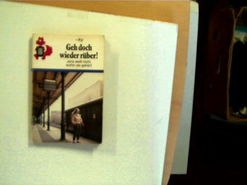Geh doch wieder rüber!: Jana weiss nicht, wohin sie gehört (rororo rotfuchs)