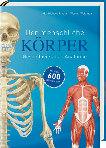 Der menschliche Körper: Gesundheitsatlas Anatomie
