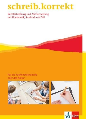 schreib.korrekt / Arbeitsheft für Menschen, die die Fachhochschulreife oder das Abitur anstreben