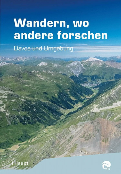 Wandern, wo andere forschen: Davos und Umgebung
