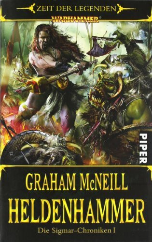 Heldenhammer: Warhammer. Die Sigmar-Chroniken 1: Warhammer. Zeit der Legenden - Die Sigmar-Chroniken 1
