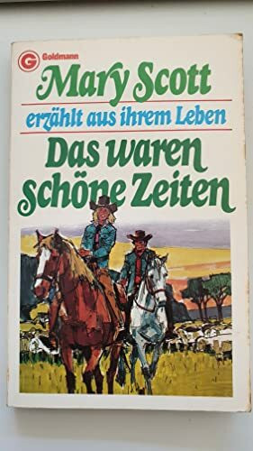 Das waren schöne Zeiten. Mary Scott erzählt aus ihrem Leben.