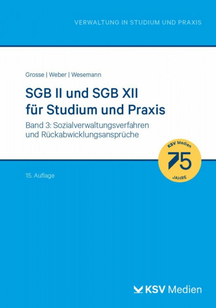 SGB II und SGB XII für Studium und Praxis (Bd. 3/3): Band 3: Sozialverwaltungsverfahren und Rückabwicklungsansprüche (Reihe Verwaltung in Studium und Praxis)