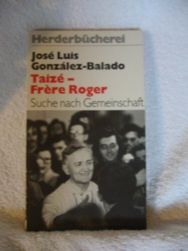 Taize, Frere Roger. Suche nach Gemeinschaft.