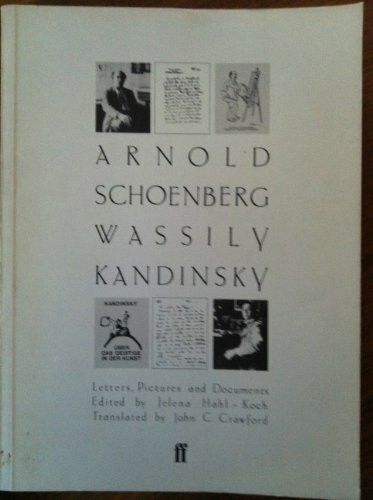 Arnold Schoenberg / Wassily Kandinsky: Letters, Pictures and Documents