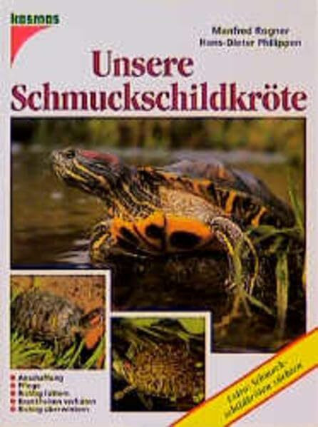 Unsere Schmuckschildkröte. Anschaffung - Pflege - Richtig füttern - Krankheiten verhüten