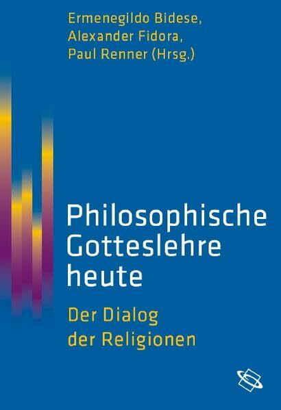 Philosophische Gotteslehre heute: Der Dialog der Religionen