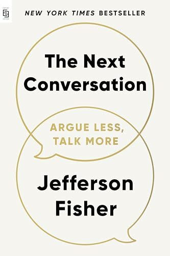 The Next Conversation: Argue Less, Talk More