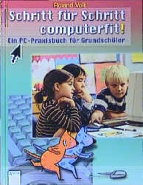 Schritt für Schritt computerfit!: Ein PC-Praxisbuch für Grundschüler