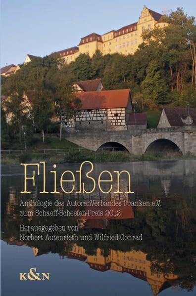 Fließen: Anthologie des AutorenVerbandes Franken e.V.: Anthologie des AutorenVerbandes Franken e.V. zum Schaeff-Scheefen-Preis 2012