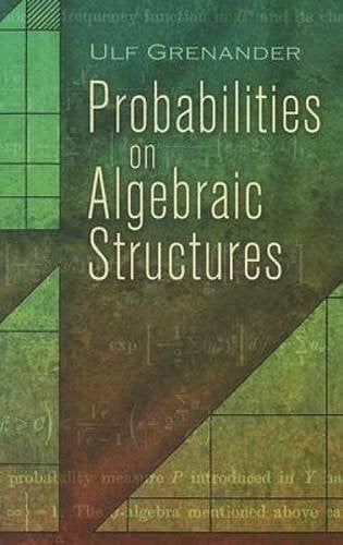 Probabilities on Algebraic Structures (Dover Books on Mathematics)