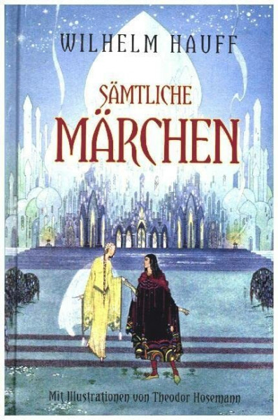Hauff: Sämtliche Märchen: mit Illustrationen