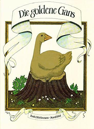 Die goldene Gans Ein Märchen von Jakob und Wilhelm Grimm