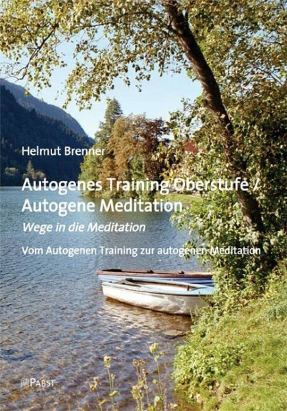 Autogenes Training Oberstufe / Autogene Meditation: Wege in die Meditation Vom Autogenen Training zur autogenen Meditation