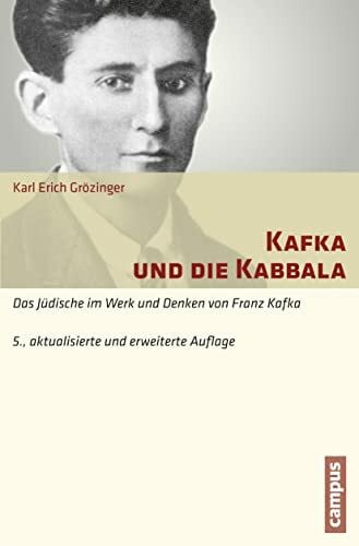 Kafka und die Kabbala: Das Jüdische im Werk und Denken von Franz Kafka. 5., aktualisierte und erweiterte Auflage