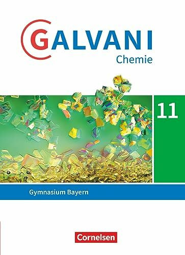 Galvani - Chemie für Gymnasien - Ausgabe B - Sekundarstufe II - Bayern Neubearbeitung - 11. Jahrgangsstufe: Schulbuch (Galvani, Ausgabe B - ... - Bayern Neubearbeitung, 11. Jahrgangsstufe)