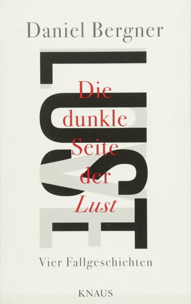 Die dunkle Seite der Lust: Vier Fallgeschichten