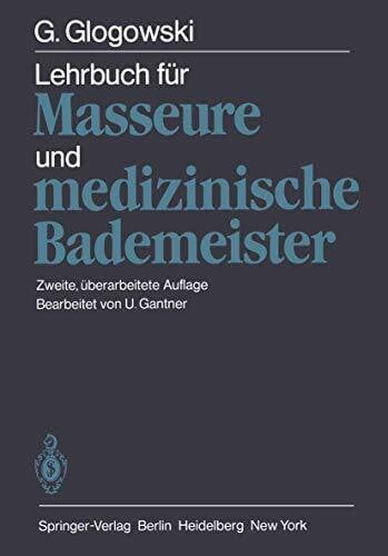 Lehrbuch für Masseure und medizinische Bademeister: Bearb. v. U. Gantner