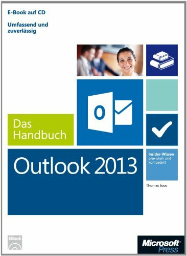 Microsoft Outlook 2013 - Das Handbuch: Insider-Wissen - praxisnah und kompetent