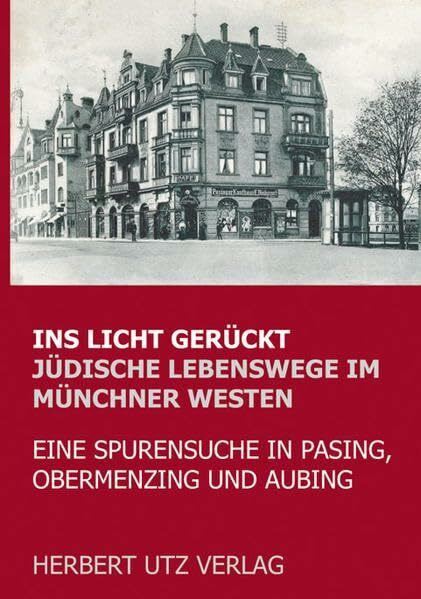 Ins Licht gerückt. Jüdische Lebenswege im Münchner Westen: Eine Spurensuche in Pasing, Obermenzing und Aubing: Eine Spurensuche in Pasing, Obermenzing ... Ausstellung in d. Pasinger Fabrik (Sachbuch)