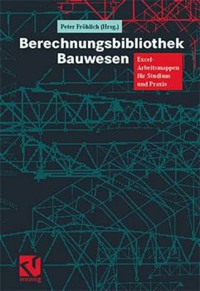 Berechnungsbibliothek Bauwesen: Excel-Arbeitsmappen für Studium und Praxis