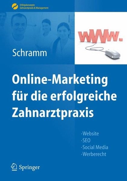 Online-Marketing für die erfolgreiche Zahnarztpraxis: Website, SEO, Social Media, Werberecht (Erfolg