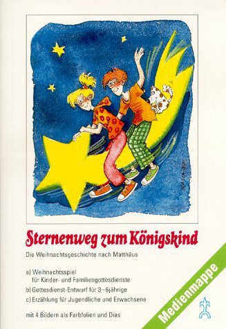 Sternenweg zum Königskind. Die Weihnachtsgeschichte nach Matthäus. Medienmappe