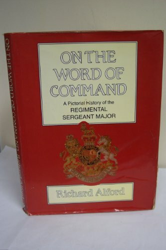 On the Word of Command: Pictorial History of the Regimental Sergeant Major