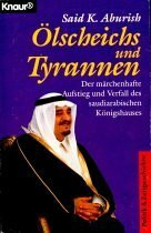 Ölscheichs und Tyrannen: Der märchenhafte Aufstieg und Verfall des saudiarabischen Königshauses (Knaur Taschenbücher. Politik und Zeitgeschichte)