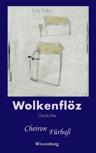 Wolkenflöz: Gedichte - Cheiron - Fürbaß