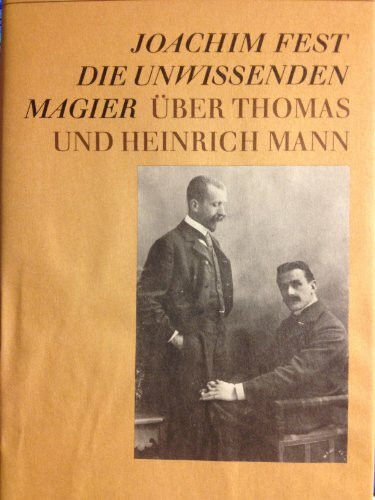 Die unwissenden Magier. Über Thomas und Heinrich Mann