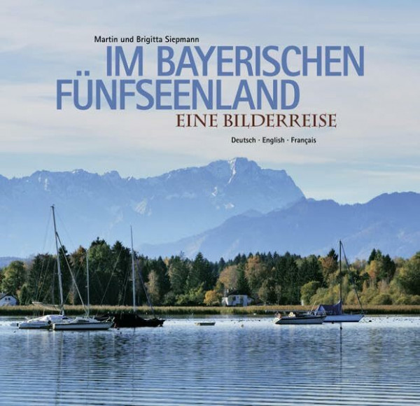 Im bayerischen Fünfseenland: Deutsch-Engl.-Französisch: Eine Bilderreise