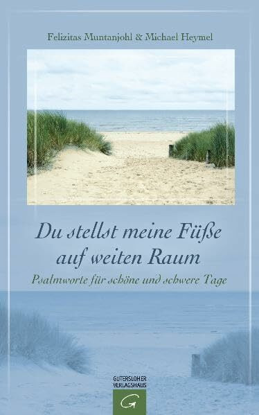 Du stellst meine Füße auf weiten Raum: Psalmworte für schöne und schwere Tage
