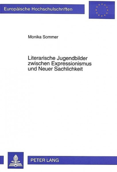 Literarische Jugendbilder zwischen Expressionismus und Neuer Sachlichkeit