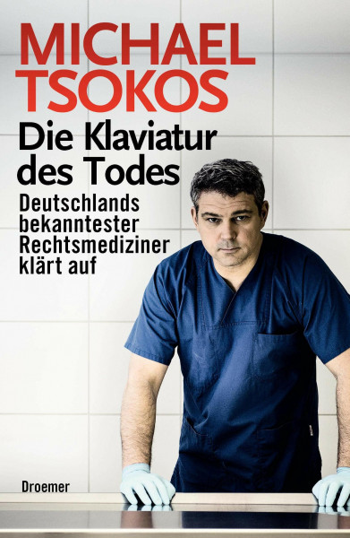 Die Klaviatur des Todes: Deutschlands bekanntester Rechtsmediziner klärt auf